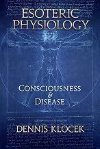 Esoteric Physiology: Consciousness and Disease - Luxe Regalia