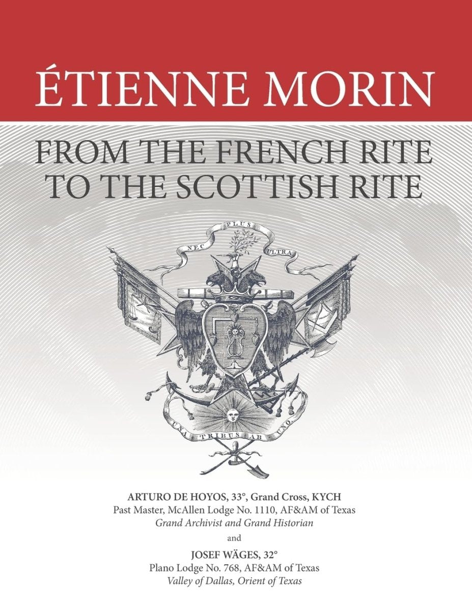French Rite Étienne Morin: From the French Rite to the Scottish Rite – Luxe Regalia
