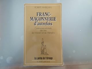 Franc-maçonnerie d'autrefois : Cérémonies et rituels des rites de Misraïm et de Memphis - Luxe Regalia