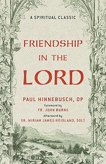 Friendship in the Lord: A Catholic Classic on Holy Friendship and Life in Christ a Christian Classic - Luxe Regalia