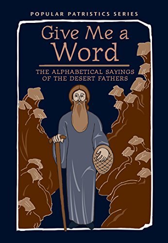Give Me a Word: The Alphabetical Sayings of the Desert Fathers, PPS52 (Popular Patristics Series Volume 52) Paperback - Luxe Regalia