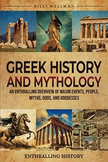 Greek History and Mythology: An Enthralling Overview of Major Events, People, Myths, Gods, and Goddesses - Luxe Regalia