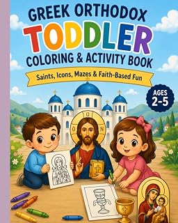 Greek Orthodox Toddler Coloring and activities book: Fun Faith-Based Mazes, Saints, Icons & Learning Activities for Ages 2–5 - Luxe Regalia