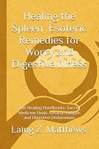 Healing the Spleen — Esoteric Remedies for Worry and Digestive Illness: The Healing Handbooks: Sacred Medicine Heals Anxiety, Fatigue, and Digestive Disharmony - Luxe Regalia
