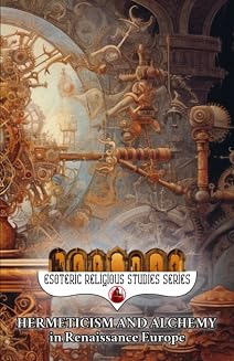 Hermeticism and Alchemy in Renaissance Europe: Exploring the Prima Materia, Transmutation, and Spiritual Transformation in Europe's Golden Era - Luxe Regalia