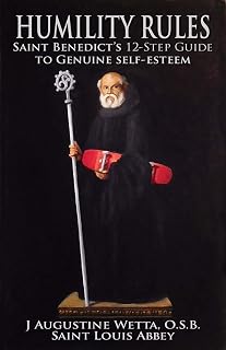 Humility Rules: Saint Benedict's Twelve-Step Guide to Genuine Self-Esteem - Luxe Regalia