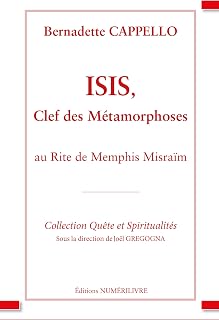 Isis, clef des métamorphoses: Au Rite de Memphis Misraïm (French Edition) - Luxe Regalia