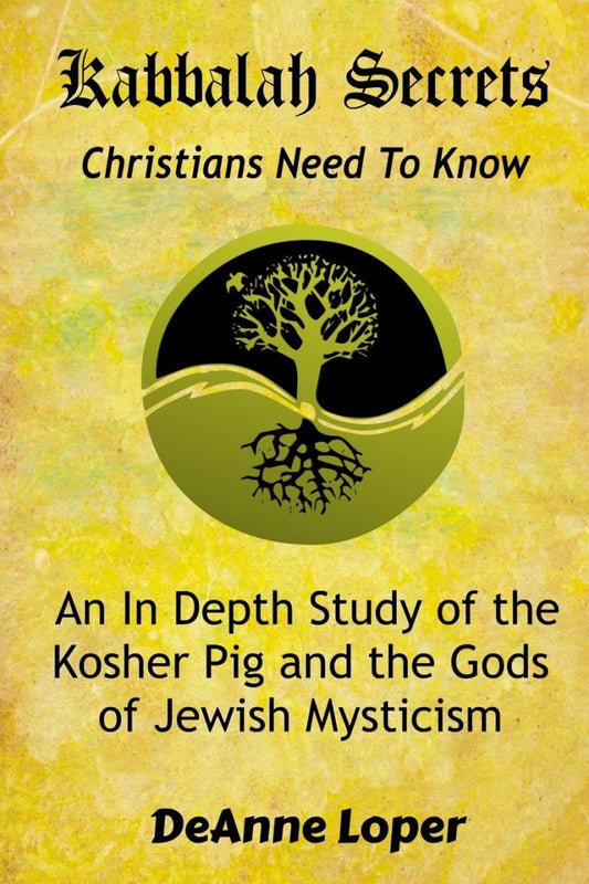Kabbalah Secrets Christians Need to Know: An In Depth Study of the Kosher Pig and the Gods of Jewish Mysticism - Luxe Regalia