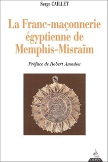 La Franc-maçonnerie égyptienne de Memphis-Misraà ¯m - Luxe Regalia