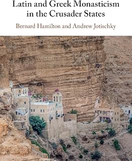 Latin and Greek Monasticism in the Crusader States - Luxe Regalia