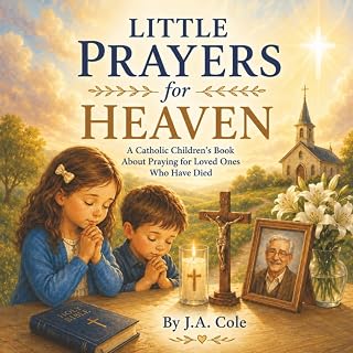 Little Prayers for Heaven: A Catholic Children’s Book About Praying for Loved Ones Who Have Died - Luxe Regalia
