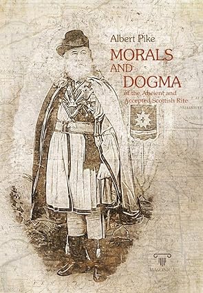 Morals and Dogma | Complete | Illustrated |: of the Ancient and Accepted Scottish Rite: 4 - Luxe Regalia