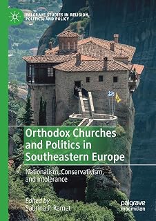 Orthodox Churches and Politics in Southeastern Europe: Nationalism, Conservativism, and Intolerance - Luxe Regalia