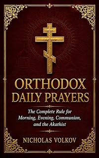 Orthodox Daily Prayers: The Complete Rule for Morning, Evening, Communion and the Akathist - Luxe Regalia