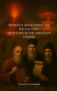 PROPHECY ARMAGEDDON AND THE END TIMES PROPHESIED BY THE ORTHODOX FATHERS - Luxe Regalia