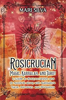 Rosicrucian Magic, Kabbalah, and Tarot: A Guide to Rosicrucianism and Its Symbols along with Kabbalistic Tarot, Astrology, and Divination - Luxe Regalia