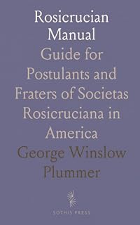 Rosicrucian Manual: Guide for Postulants and Fraters of Societas Rosicruciana in America - Luxe Regalia