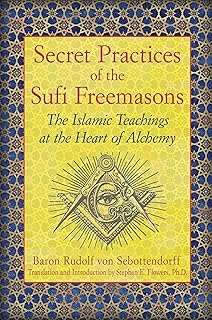Secret Practices of the Sufi Freemasons: The Islamic Teachings at the Heart of Alchemy - Luxe Regalia