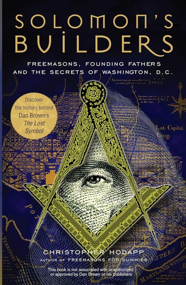 Solomon's Builders: Freemasons, Founding Fathers and the Secrets of Washington D.C. Paperback - Luxe Regalia