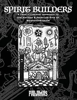 Spirit Builders: A Free Illuminist Approach to the Antient & Primitive Rite of Memphis Misraim - Luxe Regalia