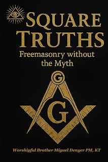 Square Truths: Freemasonry without the Myth - Luxe Regalia