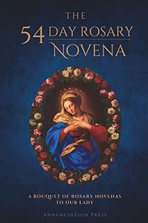 The 54 Day Rosary Novena: A Bouquet of Rosary Novenas to Our Lady - Luxe Regalia