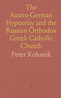 The Austro-German Hypocrisy and the Russian Orthodox Greek Catholic Church - Luxe Regalia