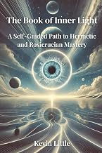 The Book of Inner Light: A Self-Guided Path to Hermetic and Rosicrucian Mastery - Luxe Regalia