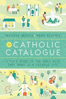 The Catholic Catalogue: A Field Guide to the Daily Acts That Make Up a Catholic Life - Luxe Regalia