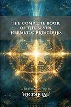 The Complete Book of the Seven Hermetic Principles - Luxe Regalia