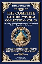 The Complete Esoteric Wisdom Collection (Vol. 2): The Divine Pymander, Chaldean Oracles & Five Alchemical Classics - Deeper Keys to the Mysteries (404) - Luxe Regalia