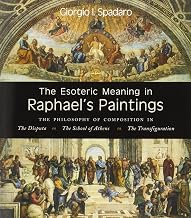 The Esoteric Meaning in Raphael's Paintings: Philosophy of Composition in: The Philosophy of Composition in The Disputa, The School of Athens, The Transfiguration - Luxe Regalia
