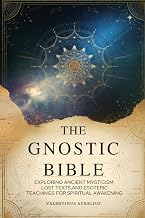 The Gnostic Bible: Exploring Ancient Mysticism, Lost Texts, and Esoteric Teachings for Spiritual Awakening - Luxe Regalia
