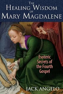The Healing Wisdom of Mary Magdalene: Esoteric Secrets of the Fourth Gospel - Luxe Regalia