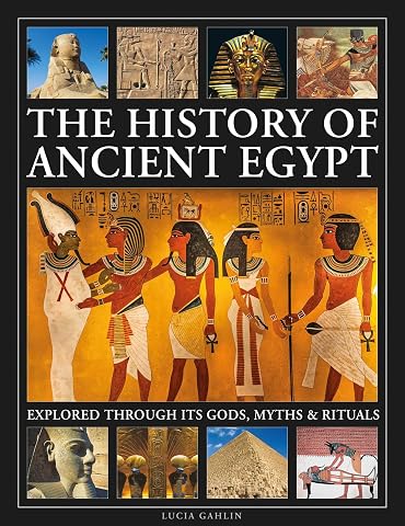 The History of Ancient Egypt Explored Through Its Gods, Myths and Rituals: History of Ancient Egypt Explored Through Its Gods, Myths and Rituals - Luxe Regalia