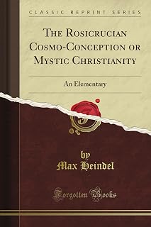 The Rosicrucian Cosmo-Conception or Mystic Christianity: An Elementary (Classic Reprint) - Luxe Regalia
