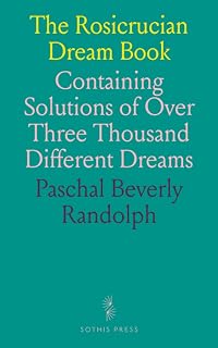 The Rosicrucian Dream Book: Containing Solutions of Over Three Thousand Different Dreams - Luxe Regalia