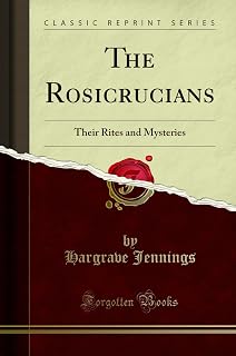 The Rosicrucians (Classic Reprint): Their Rites and Mysteries: Their Rites and Mysteries (Classic Reprint) - Luxe Regalia