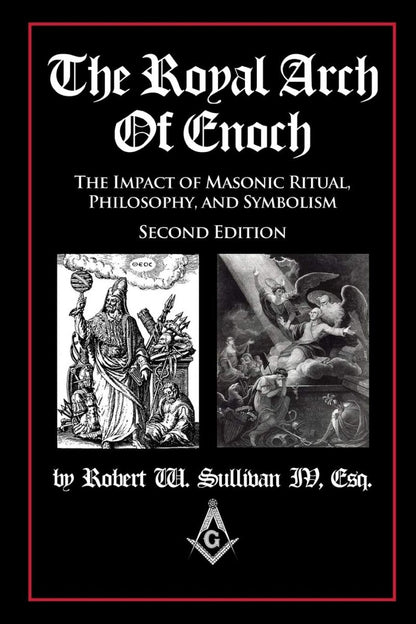 The Royal Arch of Enoch: The Impact of Masonic Ritual, Philosophy, and Symbolism, Second Edition Paperback - Luxe Regalia