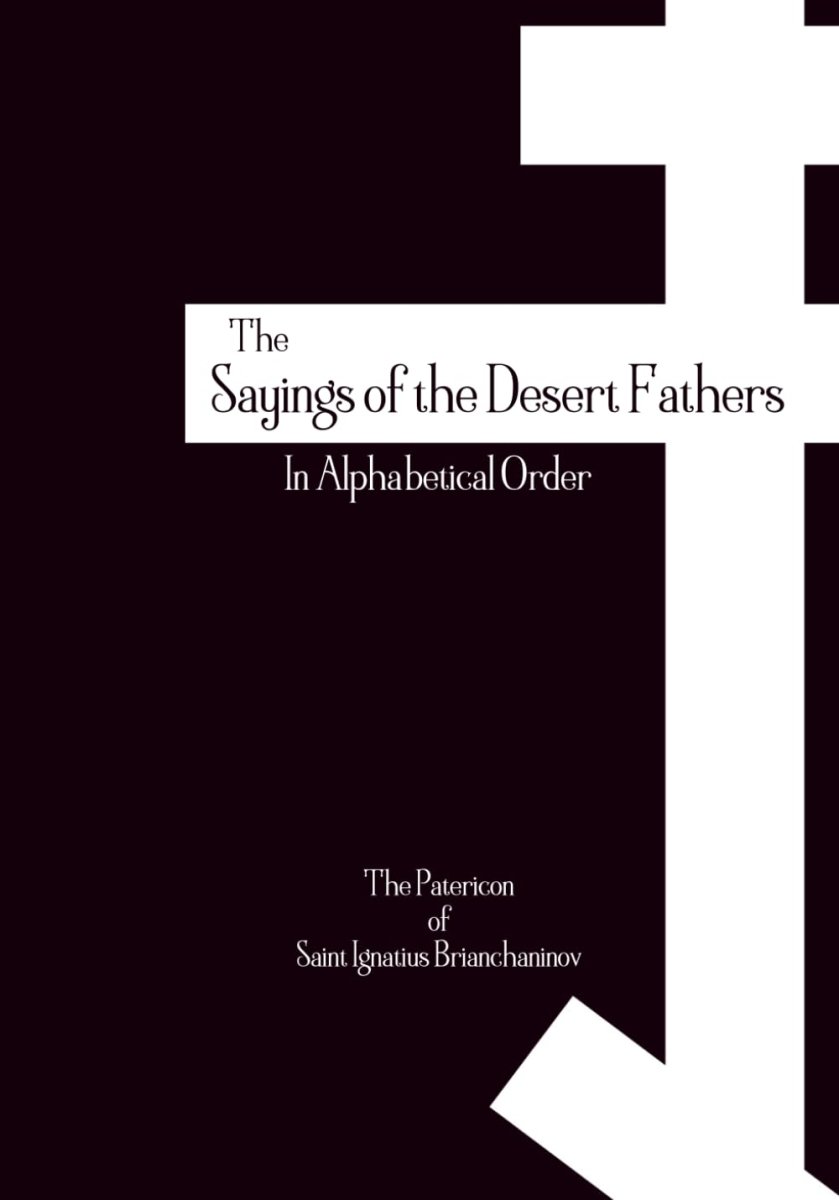 The Sayings of the Desert Fathers: In Alphabetical Order - The Orthodox Patericon of Saint Ignatius Brianchaninov Paperback - Luxe Regalia