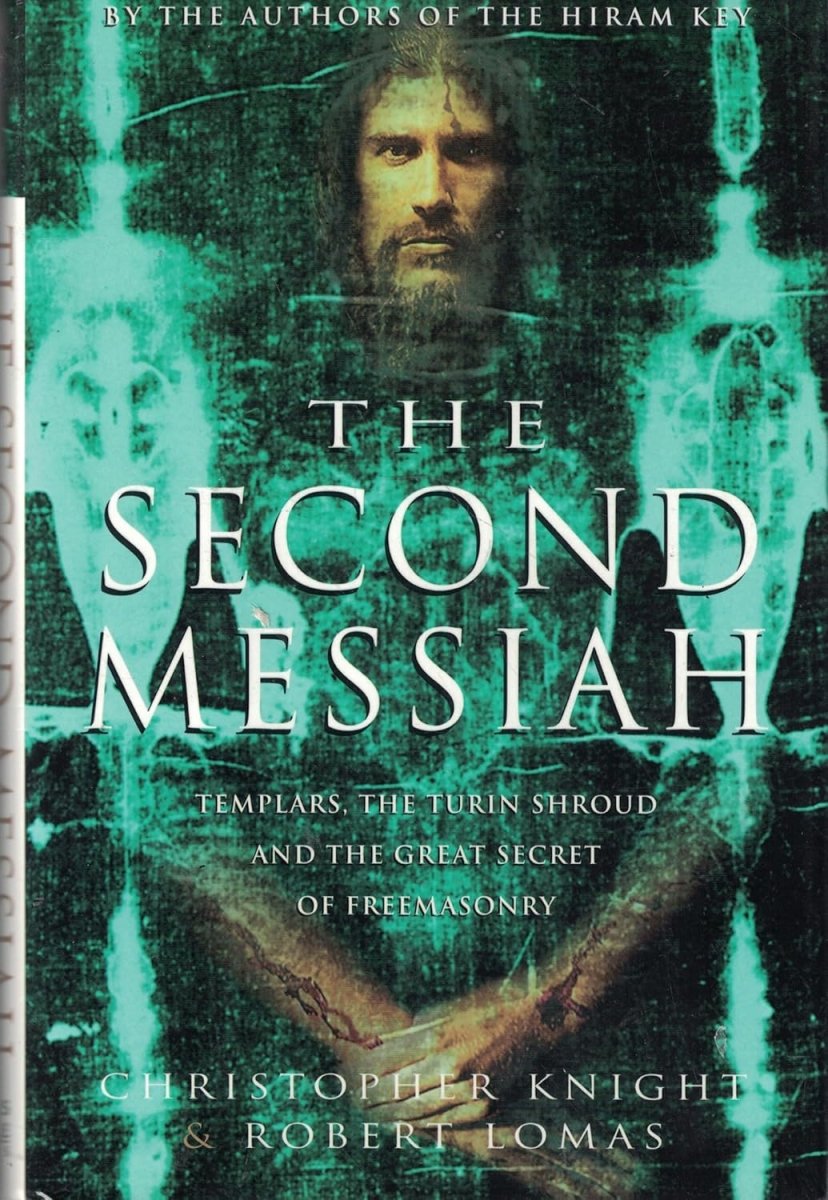 The Second Messiah: Templars, The Turin Shroud, and the Great Secret of Freemasonry Hardcover - Luxe Regalia