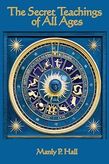 The Secret Teachings of all Ages: An Encyclopedic Outline of Masonic, Hermetic, Qabbalistic and Rosicrucian Symbolical Philosophy - Luxe Regalia