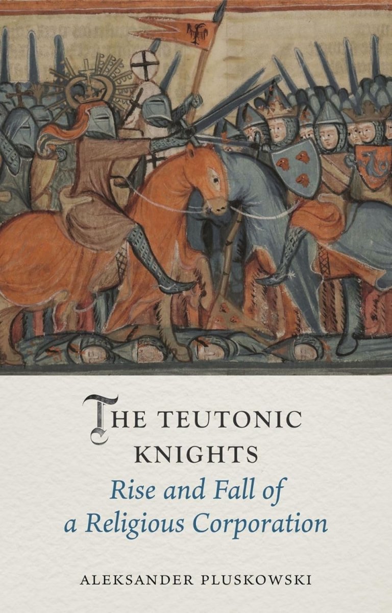The Teutonic Knights: Rise and Fall of a Religious Corporation Hardcove - Luxe Regalia