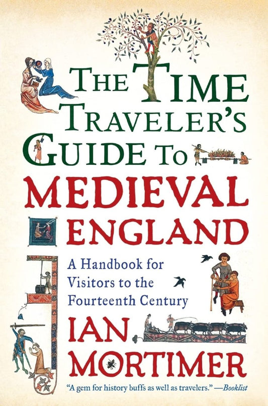 The Time Traveler's Guide to Medieval England: A Handbook for Visitors to the Fourteenth Century - Luxe Regalia