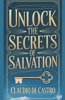 Unlock the Secrets of Salvation / A Spiritual Journey to Eternal Bliss / Catholic Book /: "Discover profound wisdom from the Scriptures and Catholic teachings to guide your soul's redemption".: 11 - Luxe Regalia