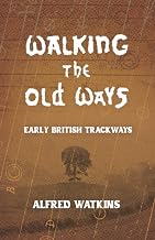 Walking the Old Ways: Alfred Watkins' Early British Trackways - Luxe Regalia