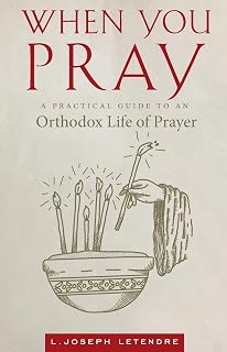 When You Pray: A Practical Guide to an Orthodox Life of Prayer - Luxe Regalia