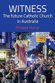 Witness: The future Catholic Church in Australia by Philippa Martyr - Luxe Regalia